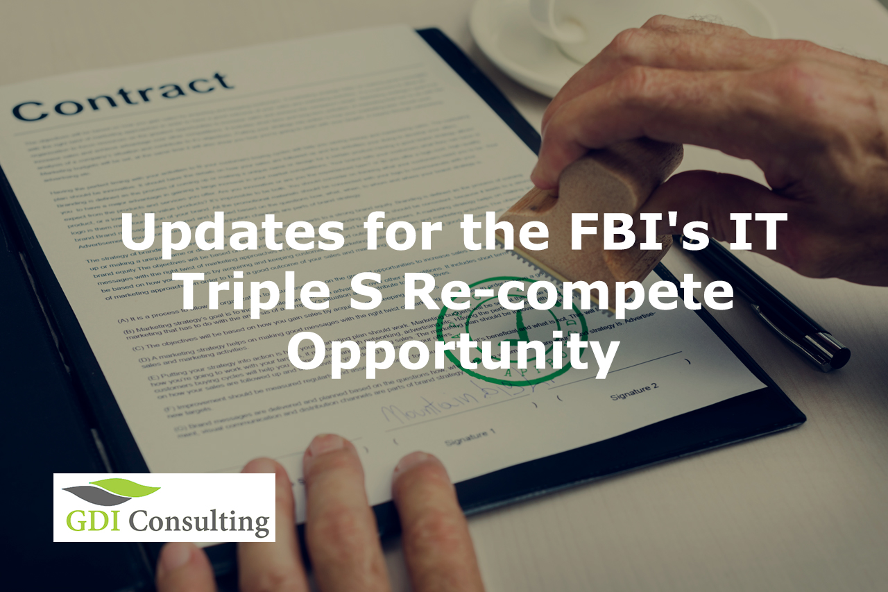 Updates for the FBI's IT Triple S Re-compete Opportunity