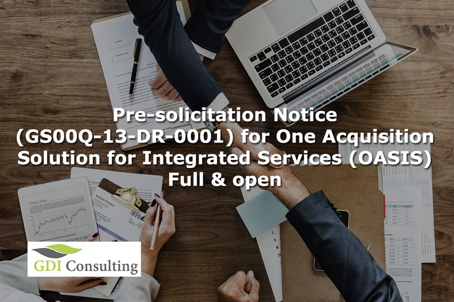 Pre-solicitation Notice (GS00Q-13-DR-0001) for One Acquisition Solution for Integrated Services (OASIS) - Full & open