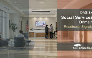 Modern government facility lobby with reception desk, U.S. flag, seated visitors, and two professionals talking; overlaid title reads ‘OASIS+ Social Services Domain Readiness Signals’ with GDI Consulting logo.